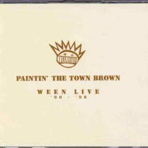 Paintin' The Town Brown: Ween Live 1990–1998 CD2