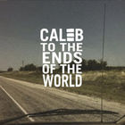 Caleb - To The Ends Of The World (EP)