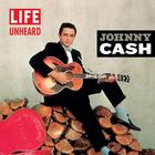 Johnny Cash - LIFE Unheard