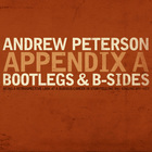 Andrew Peterson - Appendix A: Bootlegs & B-Sides