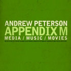 Andrew Peterson - Appendix M: Music / Movies / Media