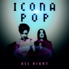 Icona Pop - All Night (CDS)
