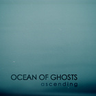 Ocean Of Ghosts - Ascending