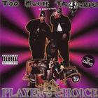 Too Much Trouble - Players Choice