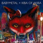 Babymetal - Babymetal X Kiba Of Akiba (EP)