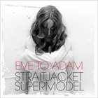 Eve To Adam - Straitjacket Supermodel (CDS)