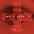 Life On Repeat - Forgotten (CDS)