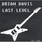 Brian Davis - Last Level