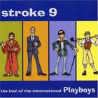 Stroke 9 - The Last Of The International Playboys