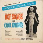 Ruth Wallis - Hot Songs For Cool Knights (Vinyl)