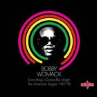 Bobby Womack - Everything's Gonna Be Alright. The American Singles 1967-76 CD1