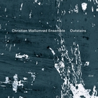 Christian Wallumrod Ensemble - Outstairs
