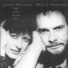 Leona Williams - Old Loves Never Die (With Merle Haggard)