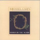 Michael Card - Known By The Scars