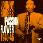Johnny Hodges - Passion Flower 1940-46