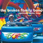 The Broken Family Band - Welcome Home, Loser