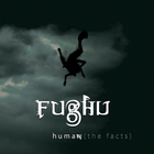 Fughu - Human: The Facts