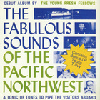 Young Fresh Fellows - The Fabulous Sounds Of The Pacific Northwest & Topsy Turvy