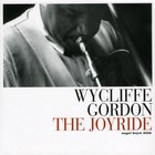 Wycliffe Gordon - The Joyride