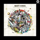 Matt Hires - This World Won't Last Forever, But Tonight We Can Pretend