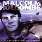 Malcolm Holcombe - A Far Cry From Here