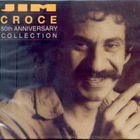 Jim Croce - The 50th Anniversary Collection CD1
