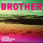 stuck in the sound - Brother (Remixes)