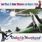 Unlucky Morpheus - So That A Star Shines At Night Sky