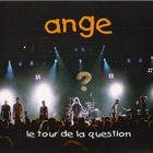Ange - Le Tour De La Question (Festival De Belgique) (Live)