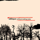 Oblique - Without Making Noise