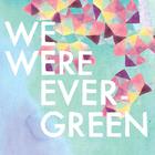We Were Evergreen - We Were Evergreen (EP)