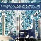 Vitamin String Quartet - Strung Out On Ok Computer: The String Tribute To Radiohead