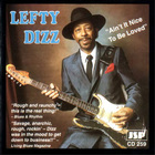 Lefty Dizz - Ain't It Nice To Be Loved (Reissued 1995)