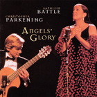 Christopher Parkening - Angels' Glory (Christmas Music For Voice & Guitar) (With Kathleen Battle)