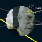 Jeff Richman - Big Wheel