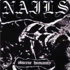 The Nails - Obscene Humanity