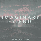 Imaginary Friend - Fire Escape