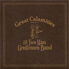 The Two Man Gentlemen Band - Great Calamities