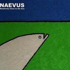 Naevus - Relatively Close To The Sea
