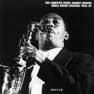 The Complete Verve Johnny Hodges Small Group Sessions 1956-1961 CD1