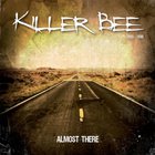 Killer Bee - Almost There