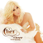 Cher - Closer To The Truth
