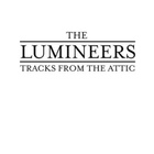 The Lumineers - Tracks From The Attic (EP)