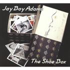 Jay Boy Adams - The Shoe Box