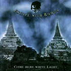 Escape With Romeo - Come Here White Light