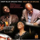 Deep Blue Organ Trio - Deep Blue Bruise
