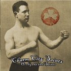 Charm City Saints - Hooligans And Saints