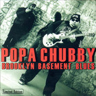 Popa Chubby - Brooklyn Basement Blues