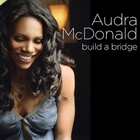 Audra McDonald - Build A Bridge