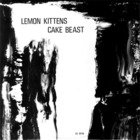 Lemon Kittens - Cake Beast (Vinyl) (EP)